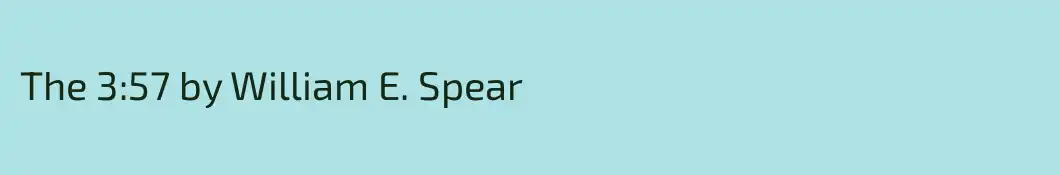 The 3:57 by William E. Spear